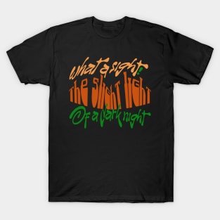 THE LIGHT OF A DARK NIGHT! T-Shirt